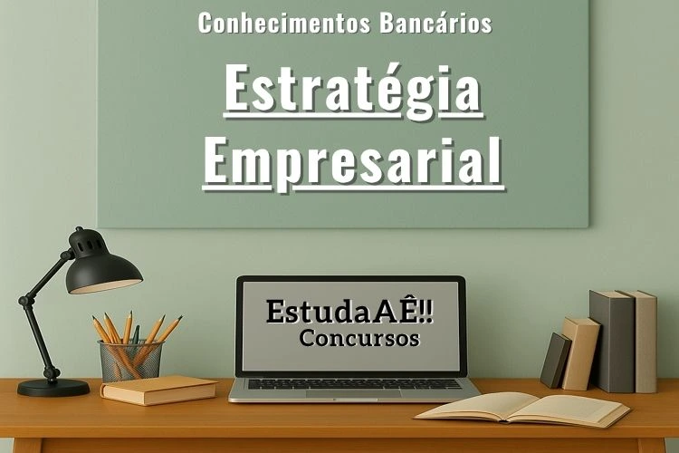 Noções de Estratégia Empresarial para Concurso Público