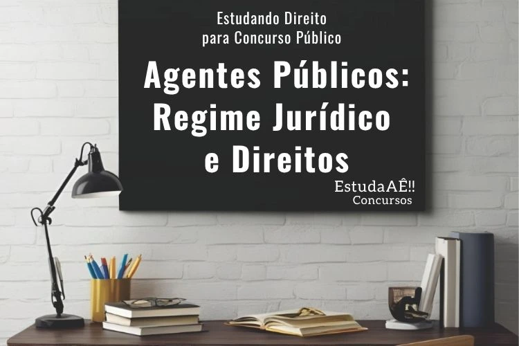 Agentes Públicos Regime Jurídico e Direitos