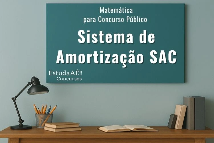 Amortização SAC fácil e rápida para concurso público