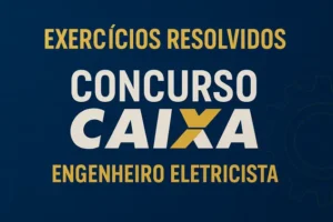Questões Resolvidas Concurso Caixa 2015 – Eng. Eletricista
