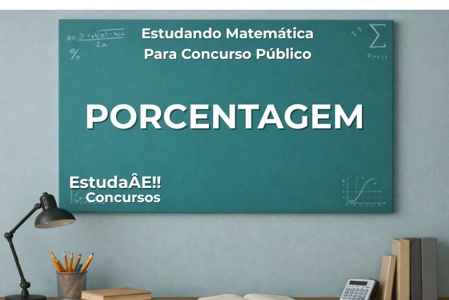Porcentagem para Concurso Público: Guia Definitivo e Prático
