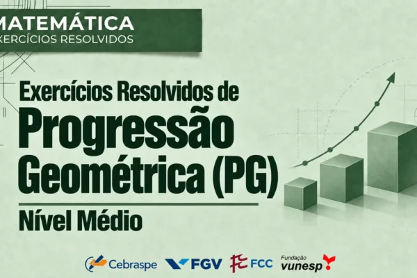 Exercícios Resolvidos de Progressão Geométrica (PG) – Nível Médio