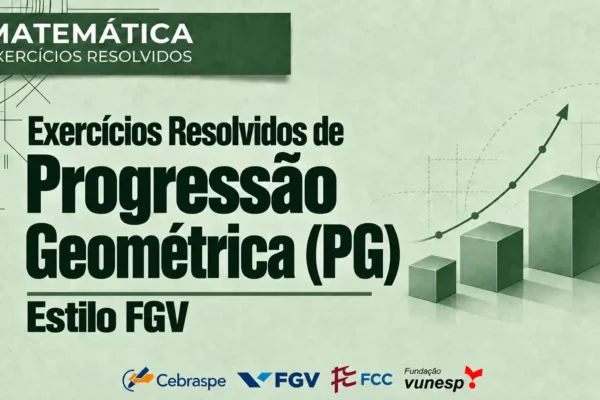 Exercícios de progressão geométrica estilo FGV